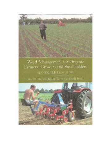 Weed Management for Organic Farmers, Growers and Smallholders - A Complete Guide Weed Management for Organic Farmers, Growers and Smallholders - A Complete Guide
