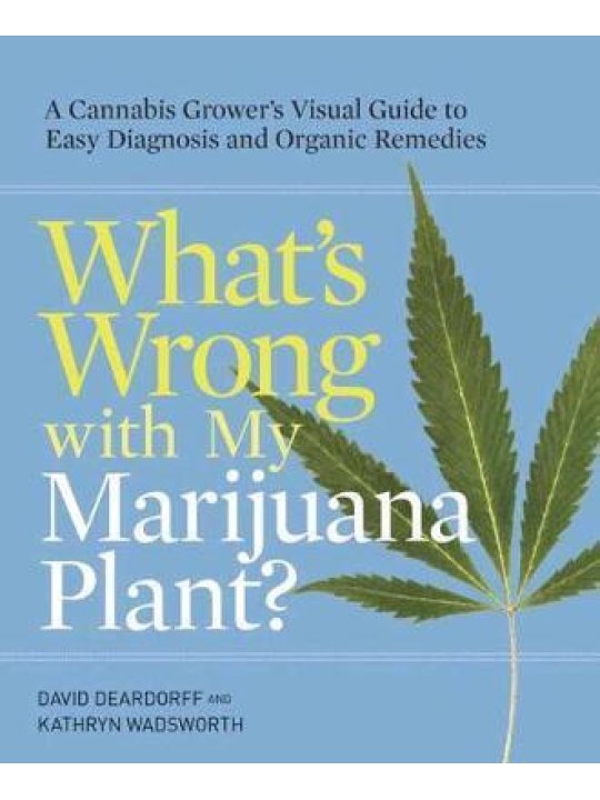 What's Wrong With My Marijuana Plant? (Αντιμετώπιση ασθενειών κάνναβης - έκδοση στα αγγλικά)