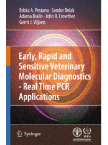 Early, rapid and sensitive veterinary molecular diagnostics - real time PCR applications Early, rapid and sensitive veterinary molecular diagnostics - real time PCR applications