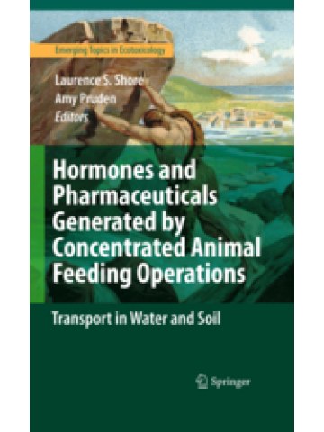 Hormones and Pharmaceuticals Generated by Concentrated Animal Feeding Operations Hormones and Pharmaceuticals Generated by Concentrated Animal Feeding Operations