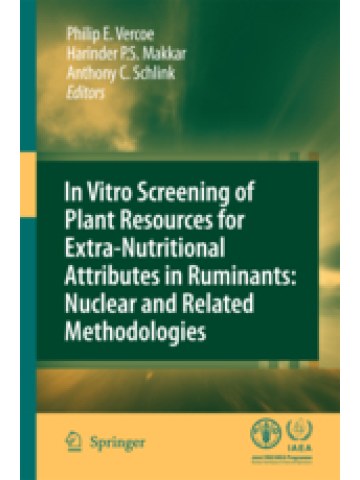 In vitro screening of plant resources for extra-nutritional attributes in ruminants: nuclear and related methodologies In vitro screening of plant resources for extra-nutritional attributes in ruminants: nuclear and related methodologies