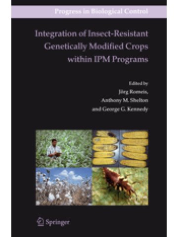 Integration of Insect-Resistant Genetically Modified Crops within IPM Programs Integration of Insect-Resistant Genetically Modified Crops within IPM Programs