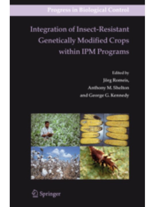Integration of Insect-Resistant Genetically Modified Crops within IPM Programs Integration of Insect-Resistant Genetically Modified Crops within IPM Programs