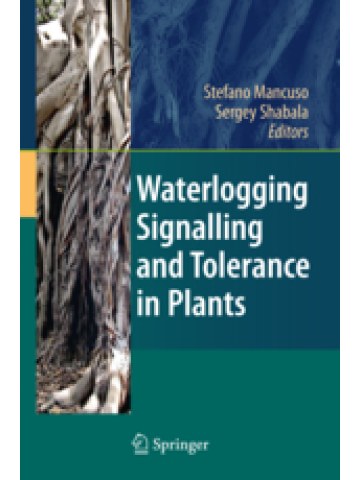 Waterlogging Signalling and Tolerance in Plants Waterlogging Signalling and Tolerance in Plants