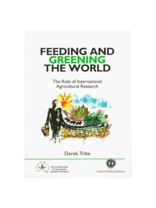 Feeding and Greening the World: The Role of Internationl Agricultural Research