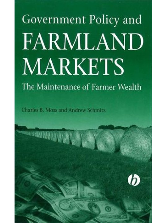 Government Policy and Farmland Markets: The Maintenance of Farmer Wealth Government Policy and Farmland Markets: The Maintenance of Farmer Wealth