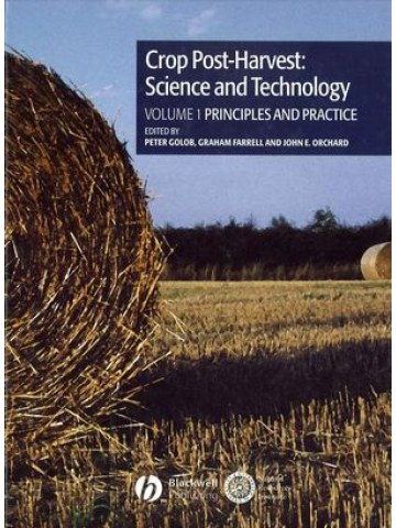 Crop Post-Harvest: Science and Technology, Volume 1, Crop Post-Harvest: Principles and Practice Crop Post-Harvest: Science and Technology, Volume 1, Crop Post-Harvest: Principles and Practice