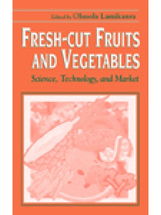 Fresh-cut Fruits and Vegetables: Science, Technology, and Market