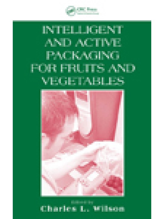 Intelligent and Active Packaging for Fruits and Vegetables Intelligent and Active Packaging for Fruits and Vegetables