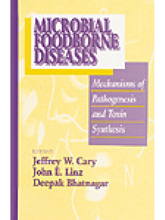 Microbial Foodborne Diseases: Mechanisms of Pathogenesis and Toxin Synthesis