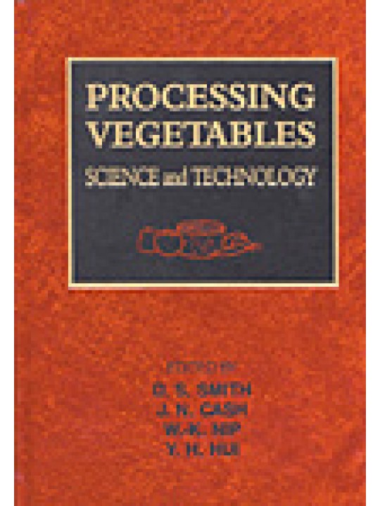 Processing Vegetables: Science and Technology Processing Vegetables: Science and Technology