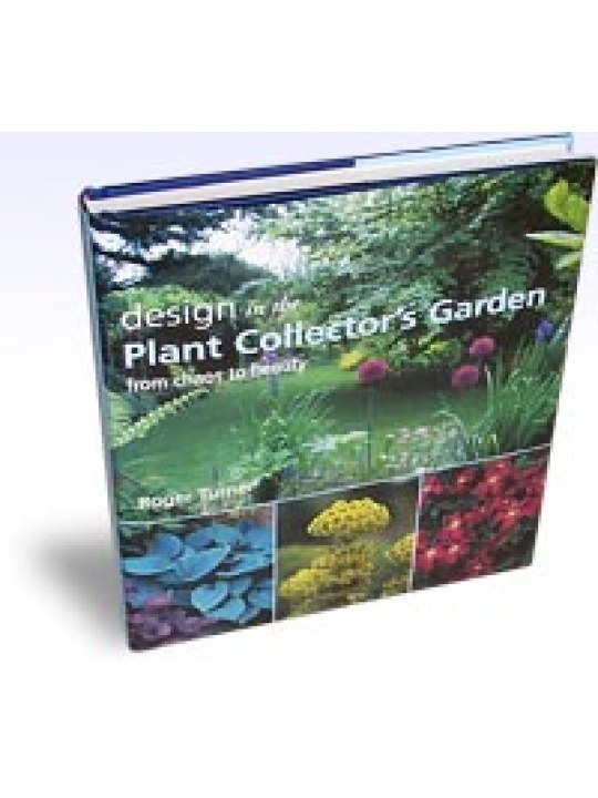 Design in the Plant Collector's Garden From Chaos to Beauty  Design in the Plant Collector's Garden From Chaos to Beauty