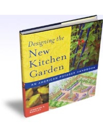Designing the New Kitchen Garden An American Potager Handbook