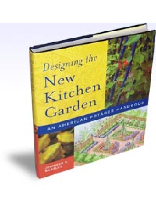 Designing the New Kitchen Garden An American Potager Handbook