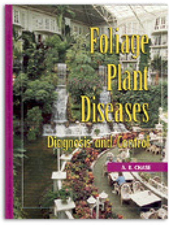 Foliage Plant Diseases: Diagnosis and Control (Ασθένειες φυλλωδών φυτών - έκδοση στα αγγλικά)