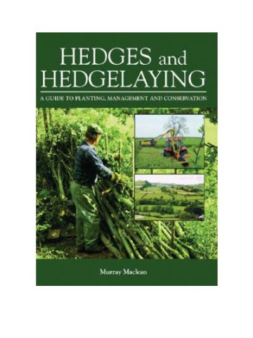 Hedges and Hedgelaying: A Guide to Planting, Management and Conservation Hedges and Hedgelaying: A Guide to Planting, Management and Conservation