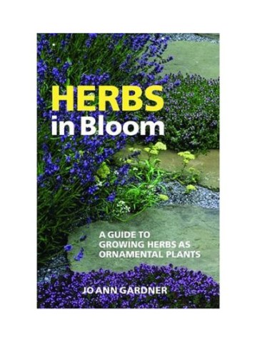 Herbs in Bloom A Guide to Growing Herbs as Ornamental Plants