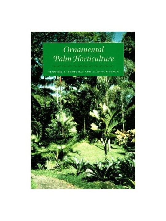 Ornamental Palm Horticulture (Καλλωπιστικά φοινικόδεντρα - έκδοση στα αγγλικά)
