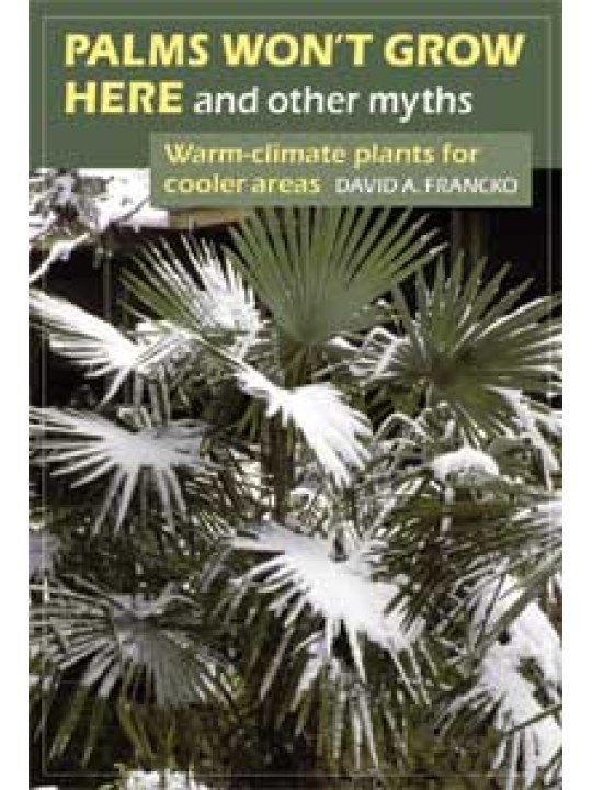 Palms Won't Grow Here and Other Myths Palms Won't Grow Here and Other Myths