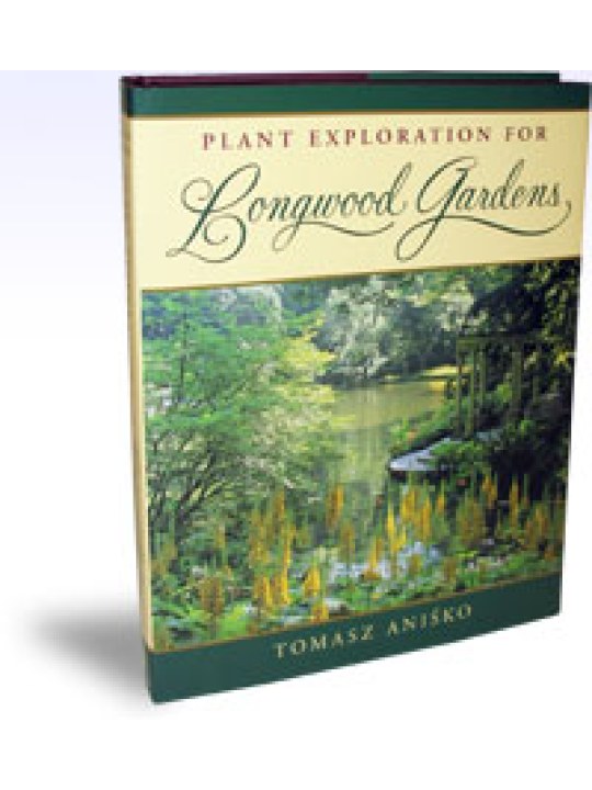 Plant Exploration for Longwood Gardens Plant Exploration for Longwood Gardens