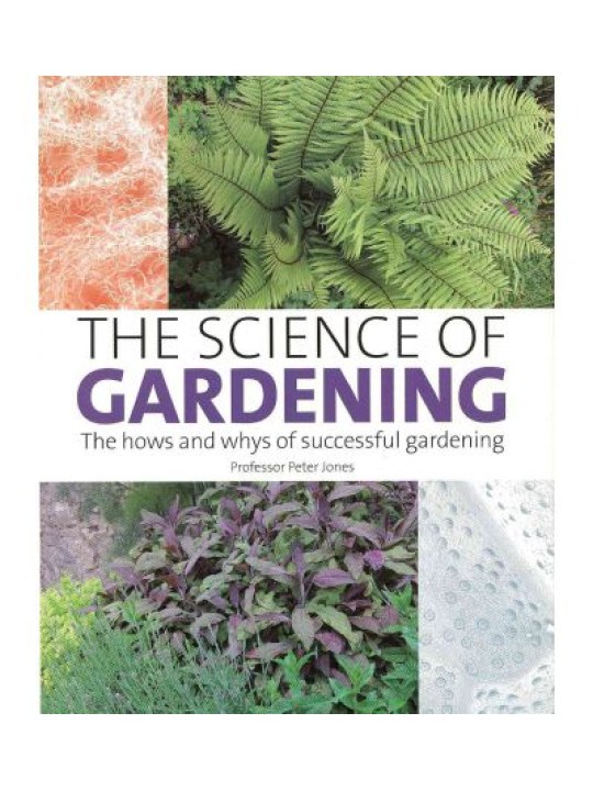 Science of Gardening - The Hows and Whys of Successful Gardening (Κηπουρική - έκδοση στα αγγλικά)