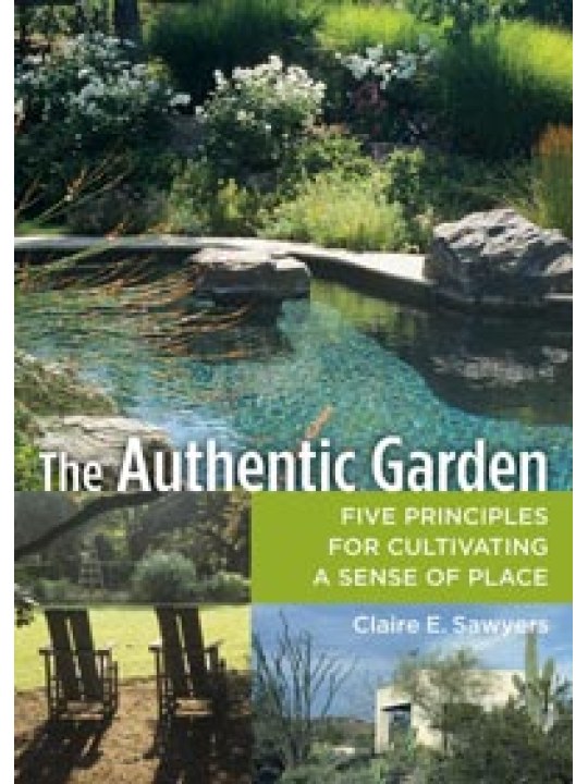 The Authentic Garden, Five Principles for Cultivating a Sense of Place