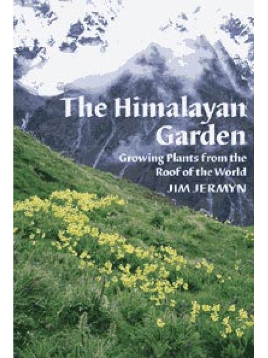 The Himalayan Garden, Growing Plants from the Roof of the World