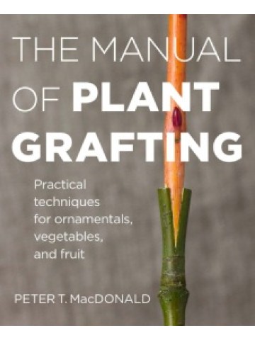 The Manual of Plant Grafting (Εγχειρίδιο εμβολιασμού των φυτών - έκδοση στα αγγλικά) The Manual of Plant Grafting (Εγχειρίδιο εμβολιασμού των φυτών - έκδοση στα αγγλικά)