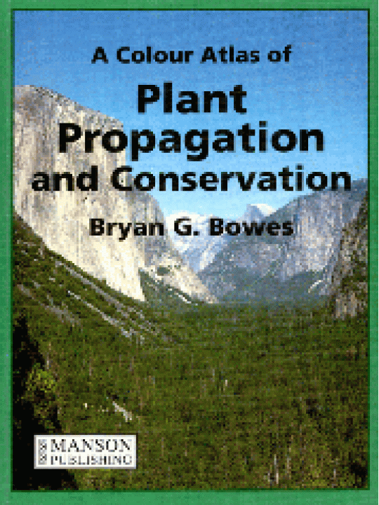 A Colour Atlas of Plant Propagation and Conservation (Έγχρωμος άτλας πολλαπλασιασμού και διατήρησης φυτών - έκδοση στα αγγλικά)