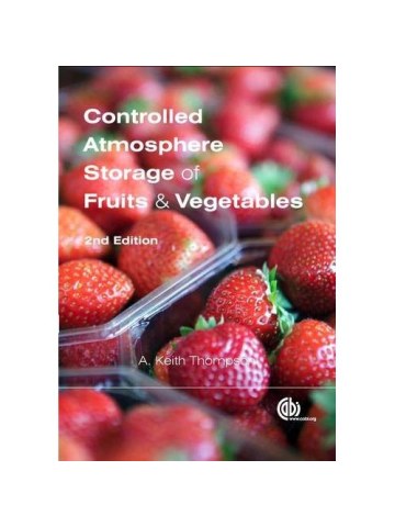 Controlled Atmosphere Storage of Fruits and Vegetables (Αποθήκευση φρούτων και λαχανικών υπό ελεγχόμενη ατμόσφαιρα - έκδοση στα αγγλικά) Controlled Atmosphere Storage of Fruits and Vegetables (Αποθήκευση φρούτων και λαχανικών υπό ελεγχόμενη ατμόσφαιρα - έκδοση στα αγγλικά)
