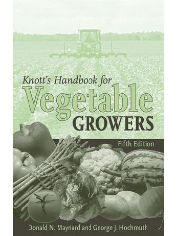Knott's Handbook for Vegetable Growers, 5th Edition Knott's Handbook for Vegetable Growers, 5th Edition