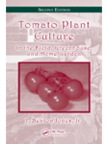 Tomato Plant Culture: In the Field, Greenhouse, and Home Garden, Second Edition