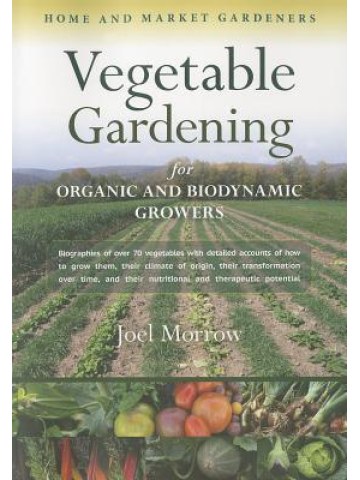 Vegetable Gardening for Organic and Biodynamic Growers (Βιολογική καλλιέργεια λαχανικών - έκδοση στα αγγλικά) Vegetable Gardening for Organic and Biodynamic Growers (Βιολογική καλλιέργεια λαχανικών - έκδοση στα αγγλικά)