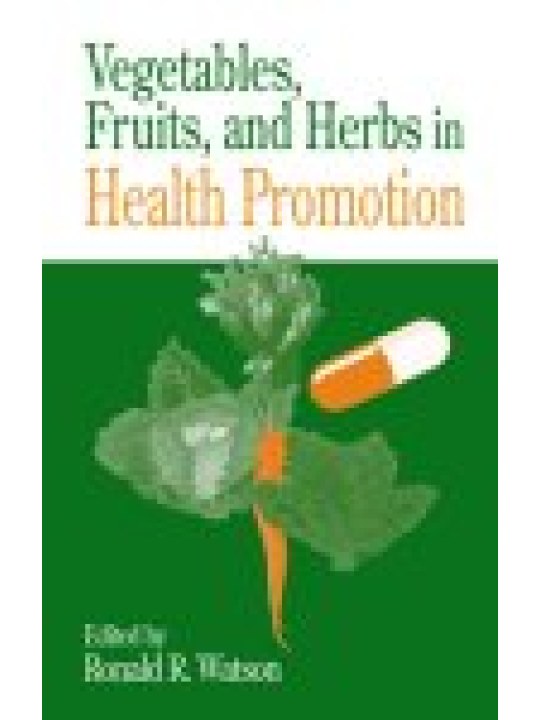 Vegetables, Fruits, and Herbs in Health Promotion Vegetables, Fruits, and Herbs in Health Promotion