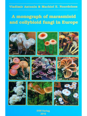 A monograph of marasmioid and collybioid fungi in Europe  A monograph of marasmioid and collybioid fungi in Europe