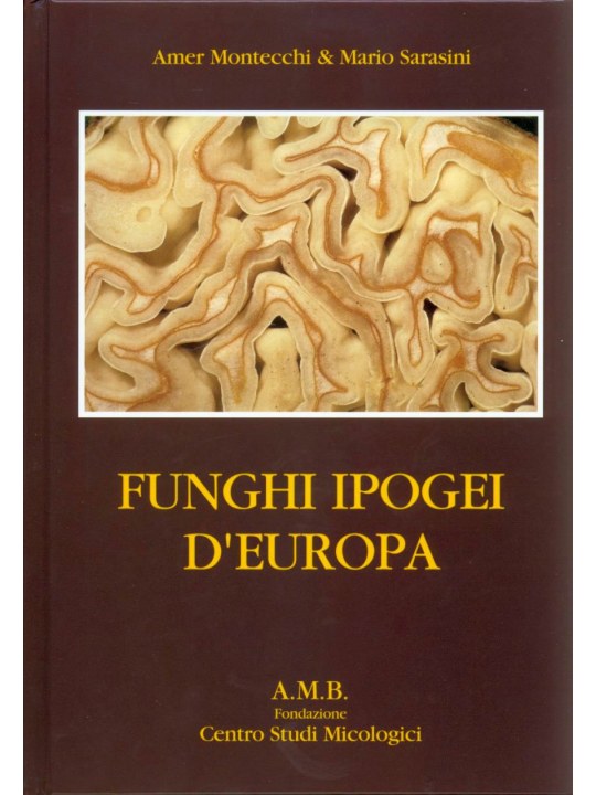 Funghi Ipogei D'Europa (Υπόγεια μανιτάρια της Ευρώπης - έκδοση στα ιταλικά και αγγλικά)