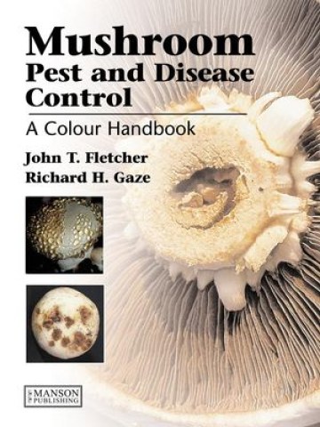 Mushroom Pest and Disease Control (Έλεγχος ασθενειών και παρασίτων των μανιταριών - έκδοση στα αγγλικά) Mushroom Pest and Disease Control (Έλεγχος ασθενειών και παρασίτων των μανιταριών - έκδοση στα αγγλικά)