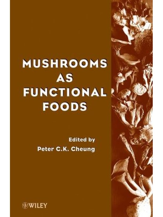 Mushrooms as Functional Foods (Τα μανιτάρια ως λειτουργικά τρόφιμα - έκδοση στα αγγλικά)