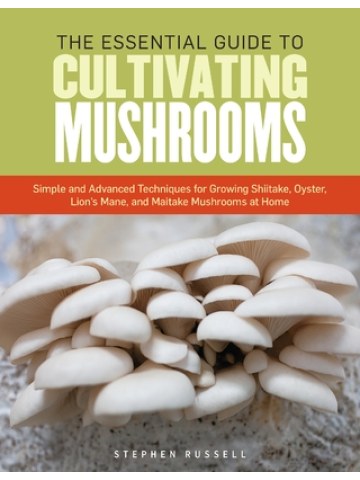 The Essential Guide to Cultivating Mushrooms (Καλλιέργεια μανιταριών - έκδοση στα αγγλικά) The Essential Guide to Cultivating Mushrooms (Καλλιέργεια μανιταριών - έκδοση στα αγγλικά)
