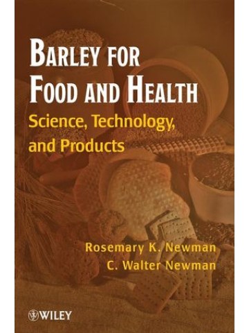 Barley for Food and Health: Science, Technology, and Products (Κριθάρι για διατροφή και υγεία - έκδοση στα αγγλικά) Barley for Food and Health: Science, Technology, and Products (Κριθάρι για διατροφή και υγεία - έκδοση στα αγγλικά)