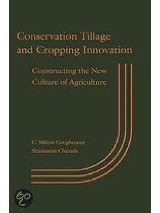Conservation Tillage and Cropping Innovation: Constructing the New Culture of Agriculture