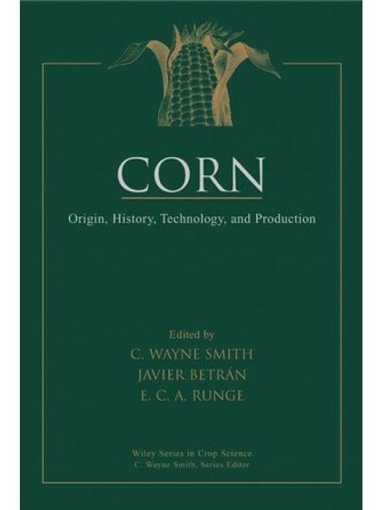 Corn: Origin, History, Technology, and Production (Καλαμπόκι - έκδοση στα αγγλικά)