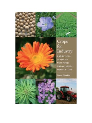 Crops for Industry: A Practical Guide to Non-Food and Oilseed Agriculture (Βιομηχανικά φυτά - έκδοση στα αγγλικά) Crops for Industry: A Practical Guide to Non-Food and Oilseed Agriculture (Βιομηχανικά φυτά - έκδοση στα αγγλικά)
