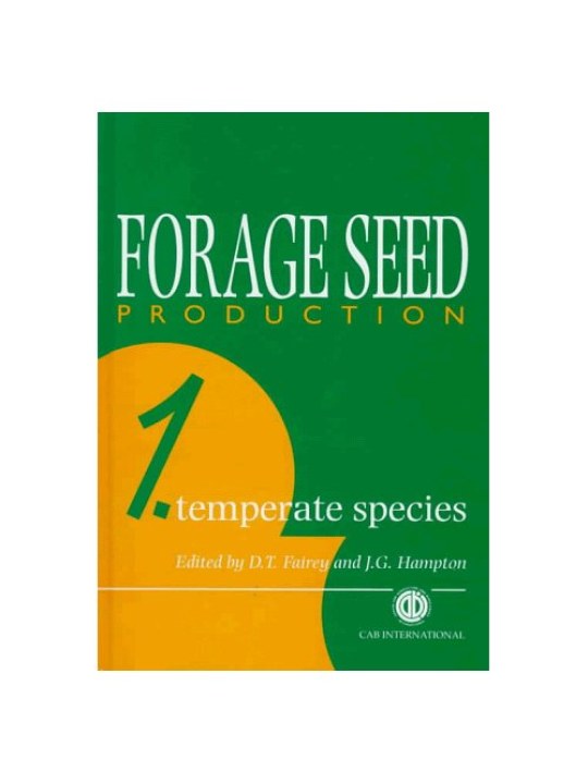 Forage Seed Production, Volume 1: Temperate Species