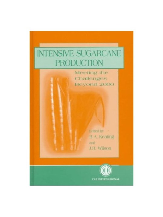 Intensive Sugarcane Production: Meeting the challenges beyond 2000 (Εντατική παραγωγή ζαχαροκάλαμου - έκδοση στα αγγλικά)
