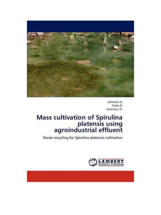 Mass cultivation of Spirulina platensis using agroindustrial effluent (Καλλιέργεια σπιρουλίνας με χρήση αγροτοβιομηχανικών αποβλήτων - έκδοση στα αγγλικά) Mass cultivation of Spirulina platensis using agroindustrial effluent (Καλλιέργεια σπιρουλίνας με χρήση αγροτοβιομηχανικών αποβλήτων - έκδοση στα αγγλικά)