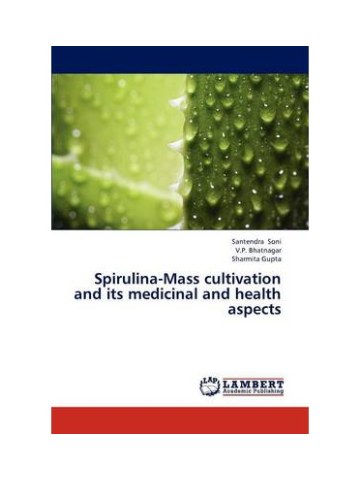 Spirulina-Mass cultivation and its medicinal and health aspects (Καλλιέργεια σπιρουλίνας - έκδοση στα αγγλικά) Spirulina-Mass cultivation and its medicinal and health aspects (Καλλιέργεια σπιρουλίνας - έκδοση στα αγγλικά)