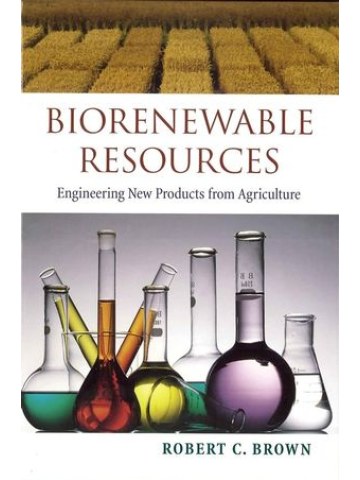 Biorenewable Resources: Engineering New Products from Agriculture Biorenewable Resources: Engineering New Products from Agriculture