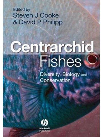 Centrarchid Fishes: Diversity, Biology and Conservation Centrarchid Fishes: Diversity, Biology and Conservation