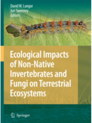 Ecological Impacts of Non-Native Invertebrates and Fungi on Terrestrial Ecosystems Ecological Impacts of Non-Native Invertebrates and Fungi on Terrestrial Ecosystems